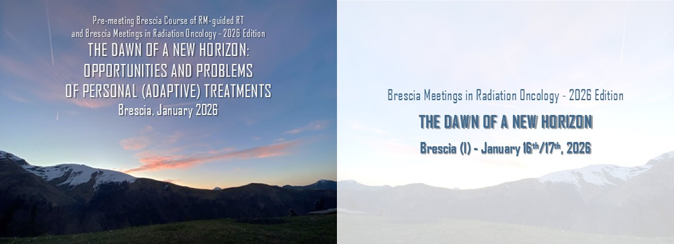 Brescia Meetings in Radiation Oncology - 2026 Edition “THE DAWN OF A NEW HORIZON: OPPORTUNITIES AND PROBLEMS OF PERSONAL (ADAPTIVE) TREATMENTS” - Brescia, Italy, 16-17 Gen 2026